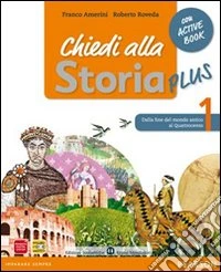 Chiedi alla storia plus. Con Storia antica-Cittadinanza-CompetenzeLIM. Per la Scuola media. Con CD-ROM. Con espansione online. Con libro. Vol. 1 libro