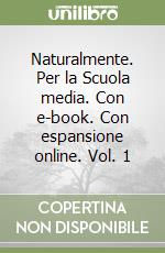 Naturalmente. Per la Scuola media. Con e-book. Con espansione online. Vol. 1 libro