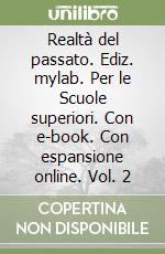 Realtà del passato. Ediz. mylab. Per le Scuole superiori. Con e-book. Con espansione online. Vol. 2 libro