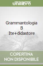 Grammantologia B Ite+didastore libro