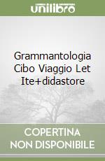 Grammantologia Cibo Viaggio Let Ite+didastore libro