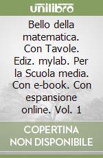 Bello della matematica. Con Tavole. Ediz. mylab. Per la Scuola media. Con e-book. Con espansione online. Vol. 1 libro