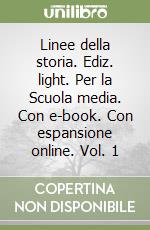 Linee della storia. Ediz. light. Per la Scuola media. Con e-book. Con espansione online. Vol. 1 libro