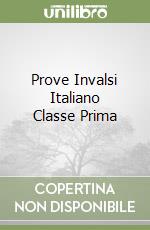 Prove Invalsi Italiano Classe Prima libro