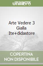 Arte Vedere 3 Gialla Ite+didastore libro