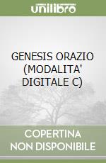 GENESIS ORAZIO (MODALITA' DIGITALE C) libro