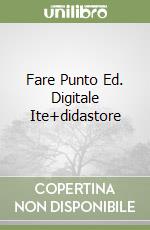 Fare Punto Ed. Digitale Ite+didastore libro