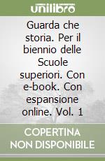 Guarda che storia. Per il biennio delle Scuole superiori. Con e-book. Con espansione online. Vol. 1 libro