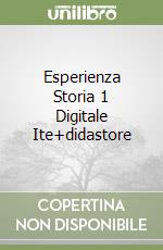 Esperienza Storia 1 Digitale Ite+didastore