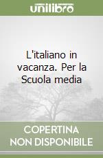 L'italiano in vacanza. Per la Scuola media (1) libro