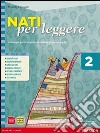 Nati per leggere. Con letteratura dalle origini all'Ottocento. Per la Scuola media. Con espansione online. Vol. 2 libro