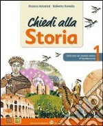 Chiedi alla storia. Per la Scuola media. Con espansione online. Vol. 1: Storia antica. Dalla fine del mondo antico al Quattrocento. Io cittadino, io cittadina libro