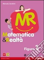 Matematica e realtà. Figure. Per la Scuola media. Con espansione online. Vol. 1 libro