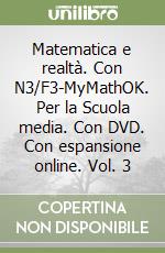 Matematica e realtà. Con N3/F3-MyMathOK. Per la Scuola media. Con DVD. Con espansione online. Vol. 3 libro usato
