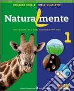 Naturalmente. Per la Scuola media. Con CD-ROM. Con espansione online. Vol. 1 libro