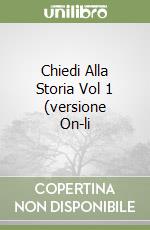 Chiedi Alla Storia Vol 1 (versione On-li libro