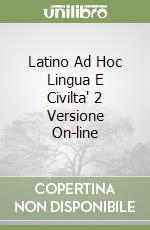 Latino Ad Hoc Lingua E Civilta' 2 Versione On-line libro