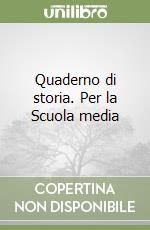 Quaderno di storia. Per la Scuola media (2) libro