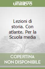 Lezioni di storia. Con atlante. Per la Scuola media (3) libro