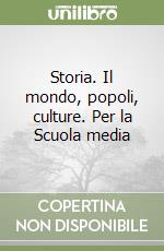 Storia. Il mondo, popoli, culture. Per la Scuola media (2) libro