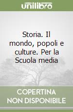 Storia. Il mondo, popoli e culture. Per la Scuola media (3) libro