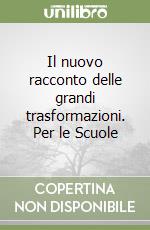 Il nuovo racconto delle grandi trasformazioni. Per le Scuole libro