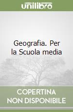 Geografia. Per la Scuola media libro
