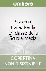 Sistema Italia. Per la 1ª classe della Scuola media libro