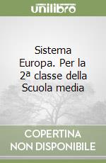 Sistema Europa. Per la 2ª classe della Scuola media libro
