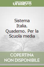 Sistema Italia. Quaderno. Per la Scuola media libro