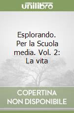 Esplorando. Per la Scuola media. Vol. 2: La vita libro