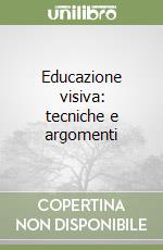 Educazione visiva: tecniche e argomenti libro