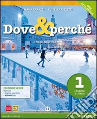 Dove e perché. Ediz. verde. Per la Scuola media. Con espansione online. Vol. 1: L'Europa e l'Italia-Atlante libro