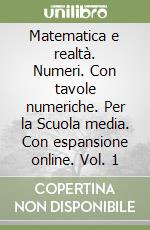 Matematica e realtà. Numeri. Con tavole numeriche. Per la Scuola media. Con espansione online. Vol. 1 libro