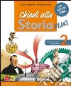 Chiedi alla storia plus. Per la Scuola media. Con espansione online. Vol. 2: Dal Cinquecento all'Ottocento libro