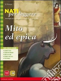 Nati per leggere. Mito ed epica. Per la Scuola media. Con espansione online. Vol. 1 libro