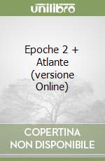 Epoche 2 + Atlante (versione Online) libro