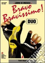 Bravo, bravissimo! Duo. Per la Scuola media libro