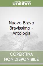 Nuovo Bravo Bravissimo - Antologia libro