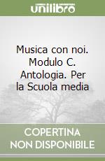 Musica con noi. Modulo C. Antologia.