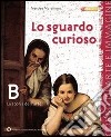 Lo sguardo curioso. Grammatica-Storia dell'arte-Le chiavi dell'arte. Per la Scuola media. Con espansione online libro