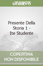 Presente Della Storia 1 - Ite Studente libro