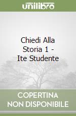 Chiedi Alla Storia 1 - Ite Studente