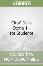 Citta' Della Storia 1 - Ite Studente libro