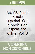 Archè3. Per le Scuole superiori. Con e-book. Con espansione online. Vol. 3 libro