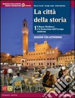 Città della storia. Con Atlante attivo. Per le Scuole superiori. Con e-book. Con espansione online. Con libro. Vol. 1 libro