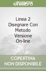 Linea 2 Disegnare Con Metodo Versione On-line libro