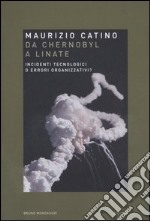 Da Chernobyl a Linate. Incidenti tecnologici o errori organizzativi? libro