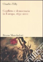 Conflitto e democrazia in Europa, 1650-2000 libro