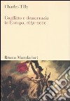Conflitto e democrazia in Europa, 1650-2000 libro di Tilly Charles